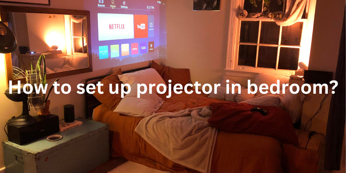 How to set up projector in bedroom? – YOWHICK