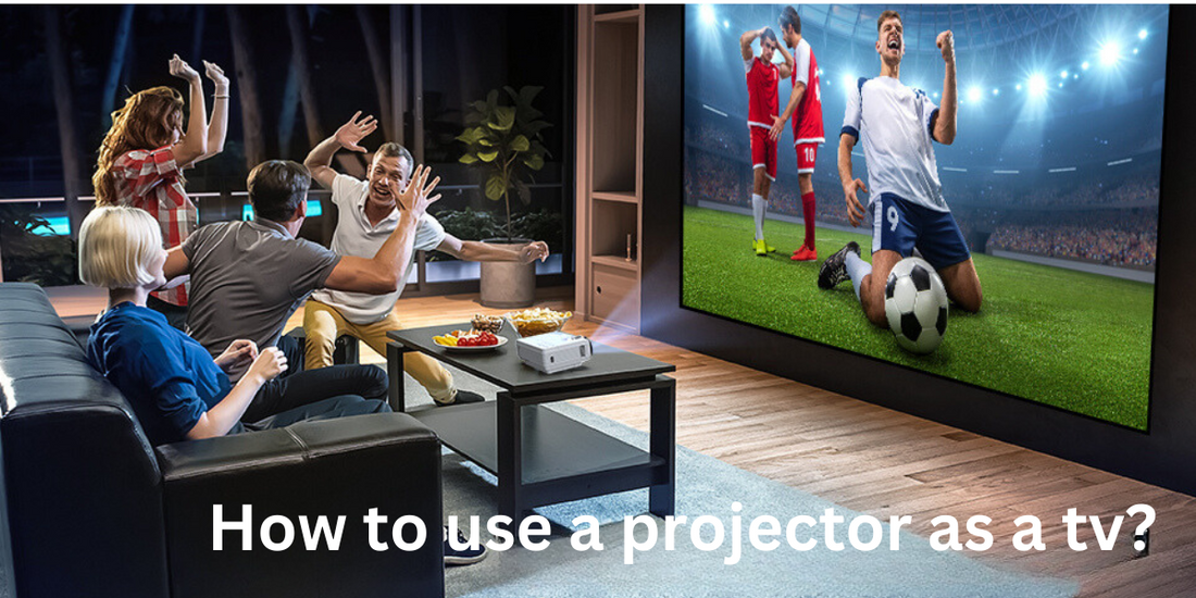 How to use a projector as a tv?